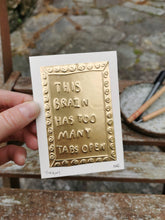 This Brain Has too many tabs open tin embossing